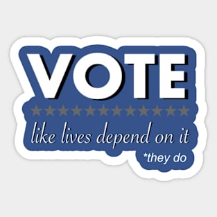 Vote Like Lives Depend On It Sticker